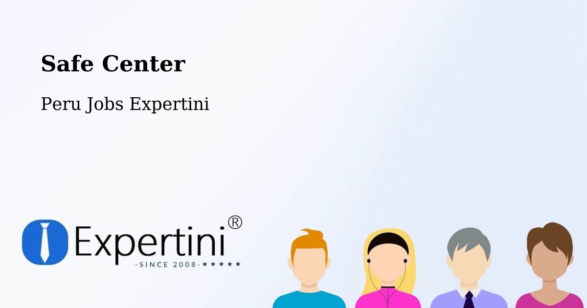 Safety Center – Trujillo - Peru Jobs Expertini